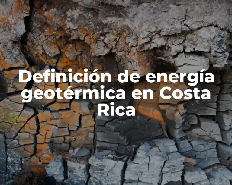 Definición de energía geotérmica en Costa Rica