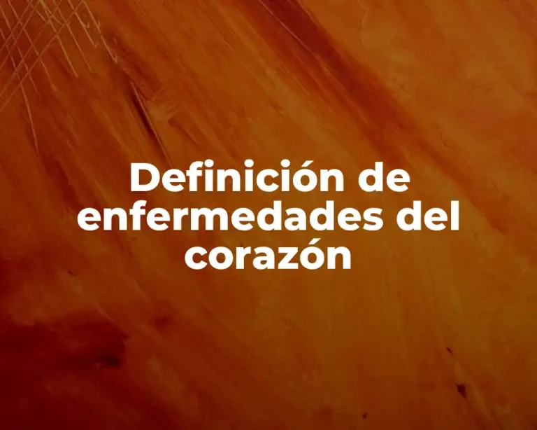 Definición de enfermedades del corazón