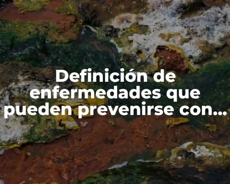 Definición de enfermedades que pueden prevenirse con vacunas