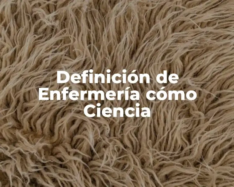 Definición de Enfermería cómo Ciencia