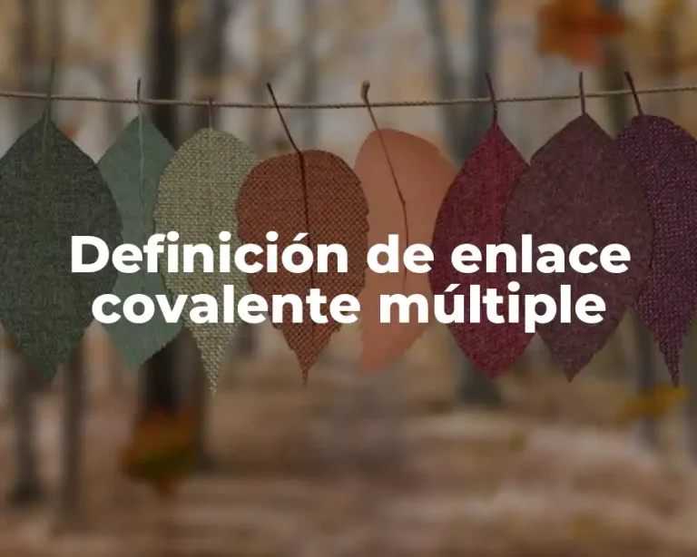 Definición de enlace covalente múltiple