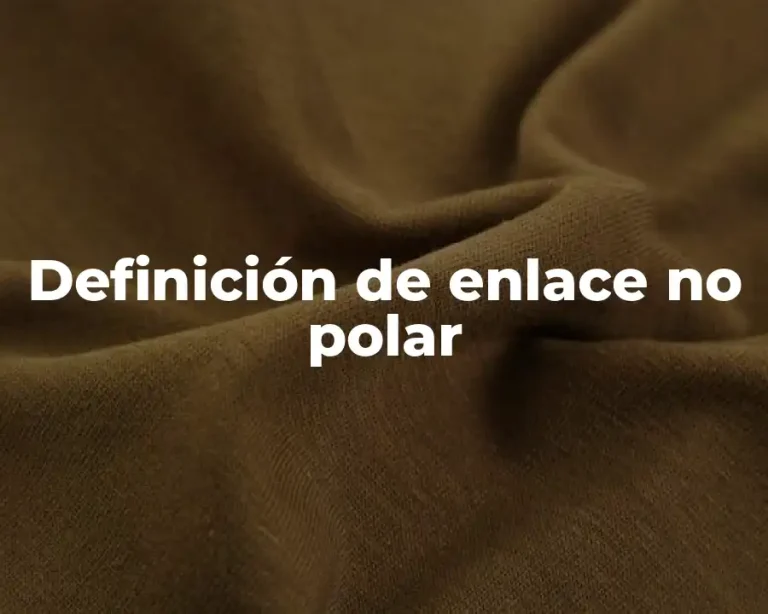 Definición de enlace no polar