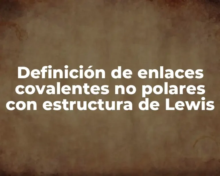 Definición de enlaces covalentes no polares con estructura de Lewis