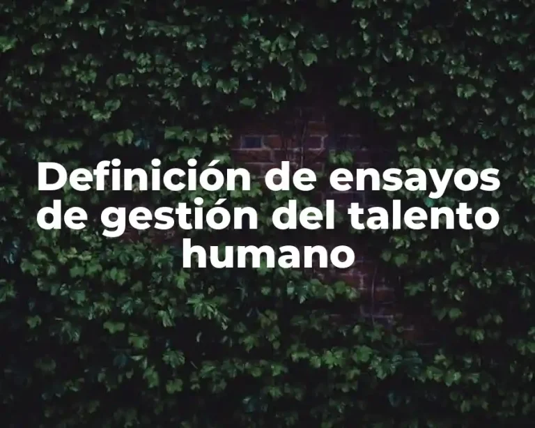 Definición de ensayos de gestión del talento humano