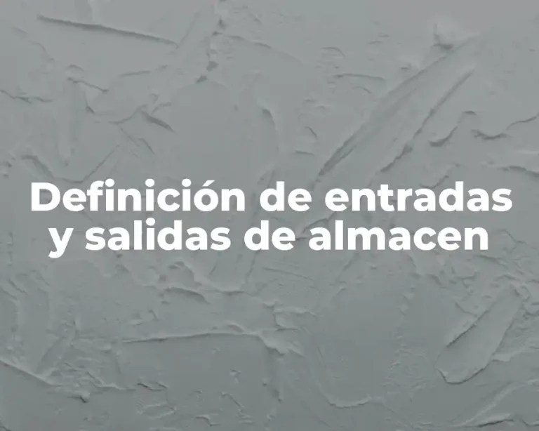 Definición de entradas y salidas de almacen