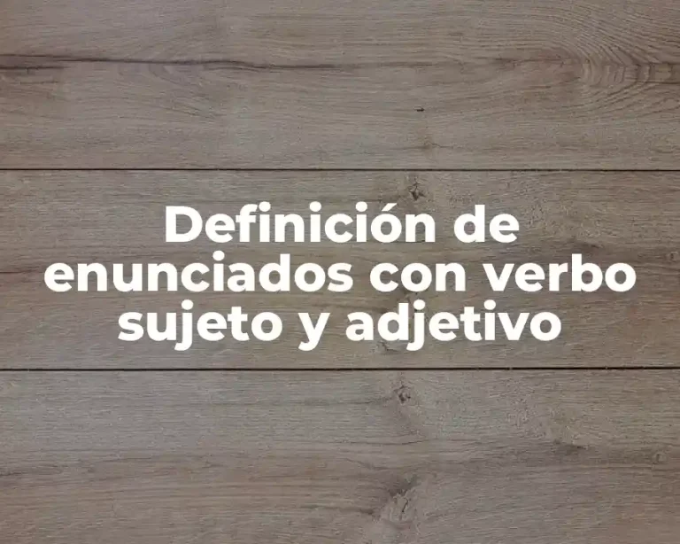 Definición de enunciados con verbo sujeto y adjetivo