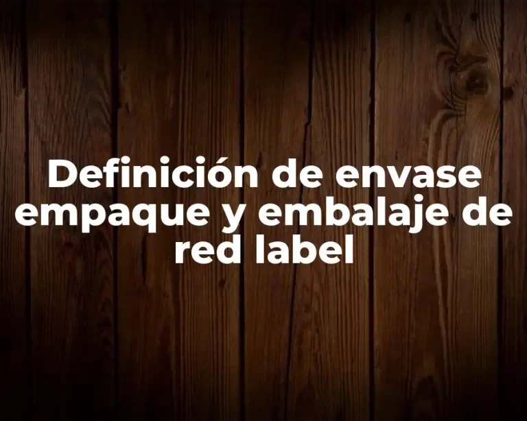 Definición de envase empaque y embalaje de red label