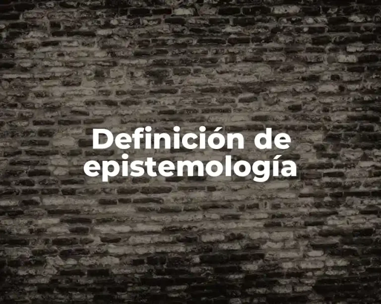 Definición de epistemología