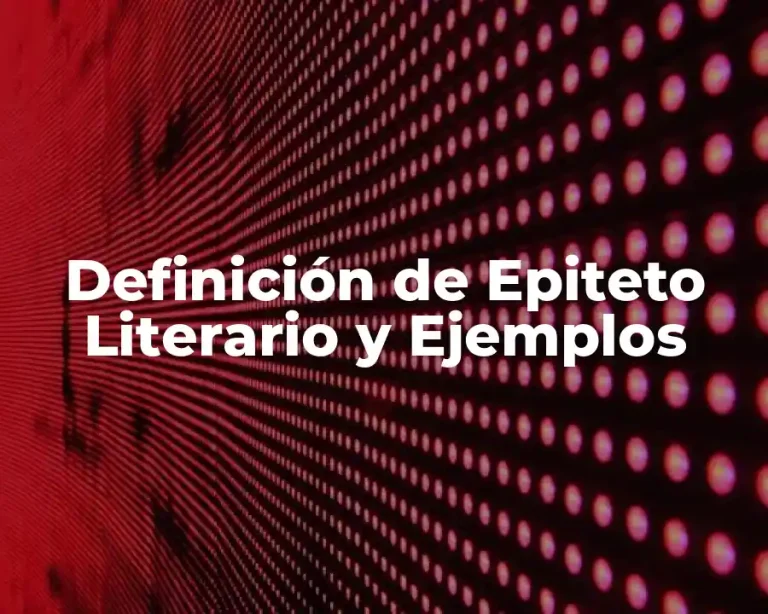 Definición de Epiteto Literario y Ejemplos
