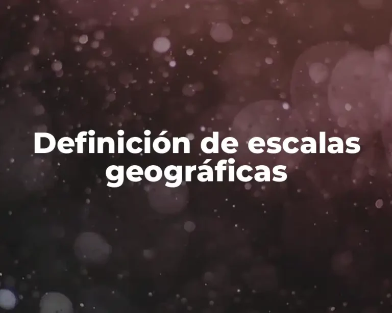 Definición de escalas geográficas