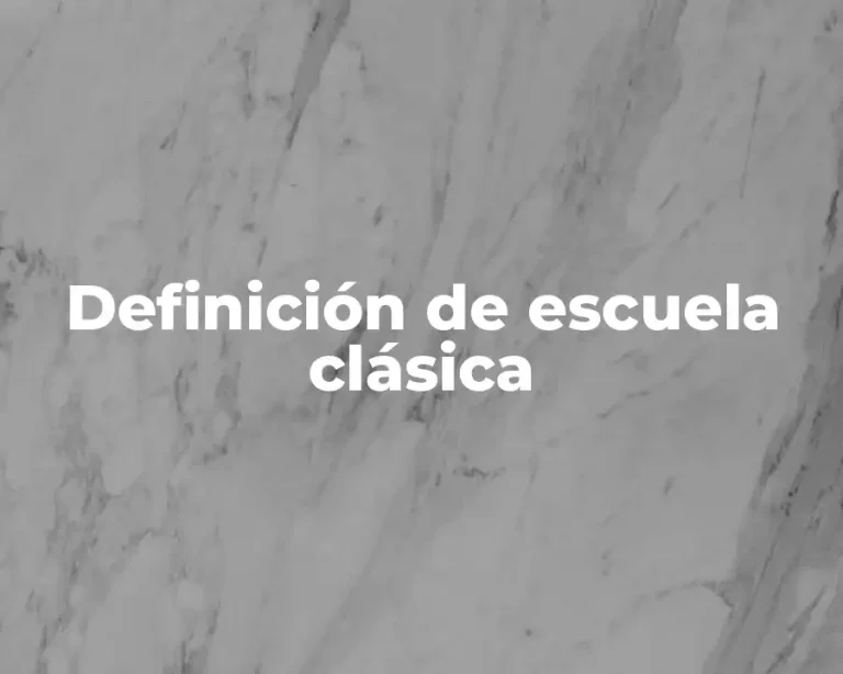 Definición de escuela clásica