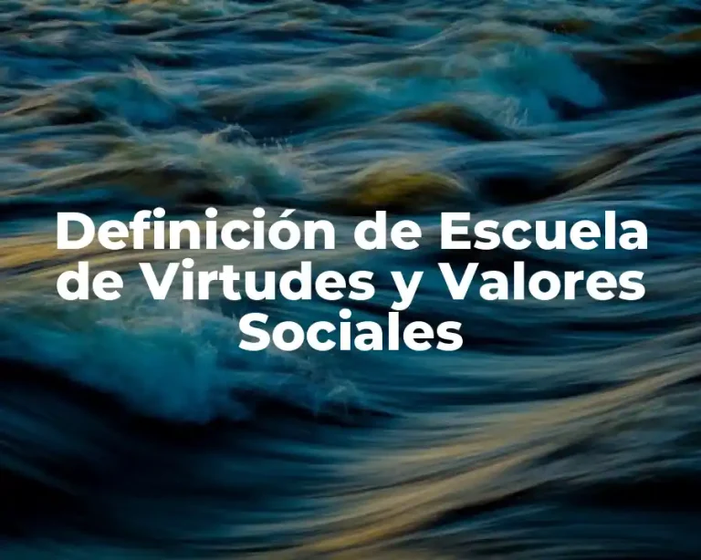 Definición de Escuela de Virtudes y Valores Sociales