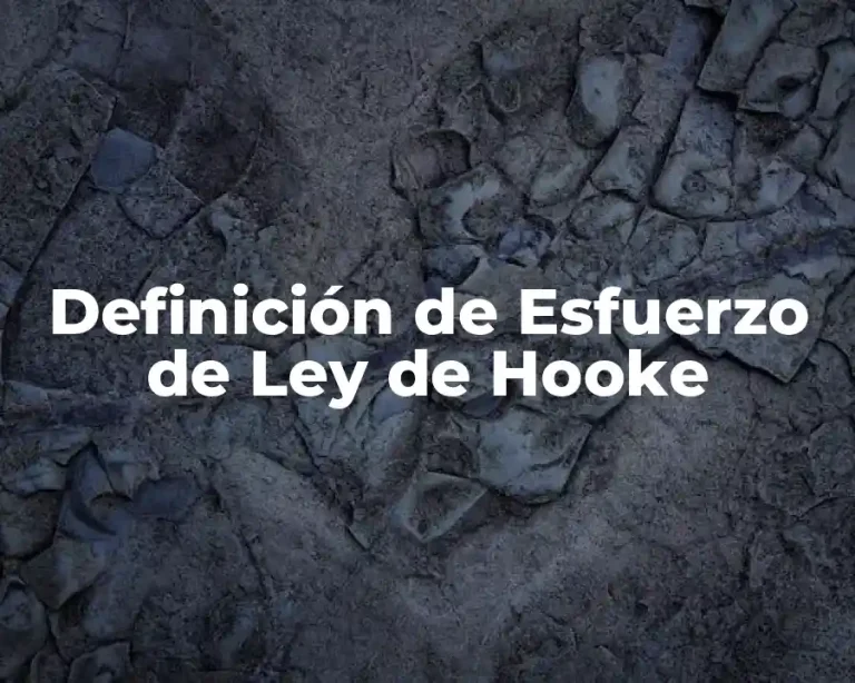 Definición de Esfuerzo de Ley de Hooke