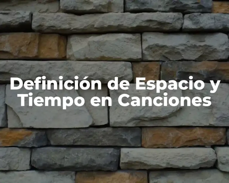 Definición de Espacio y Tiempo en Canciones