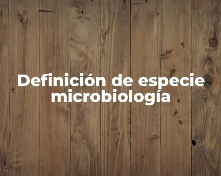 Definición de especie microbiología