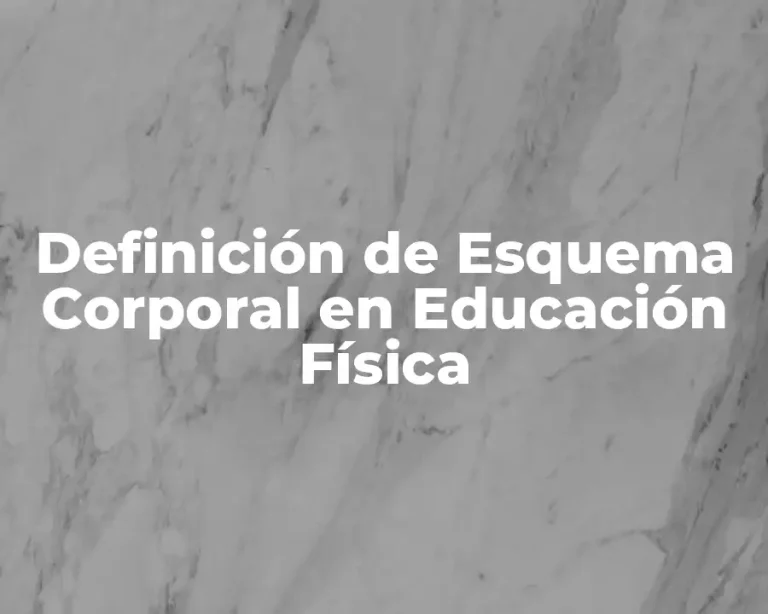 Definición de Esquema Corporal en Educación Física