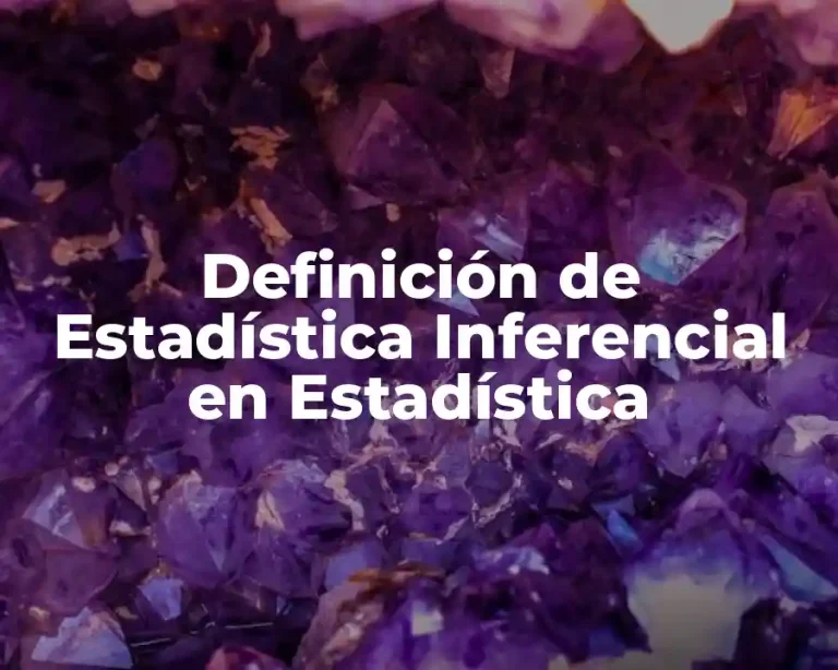Definición de Estadística Inferencial en Estadística