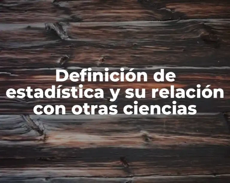 Definición de estadística y su relación con otras ciencias