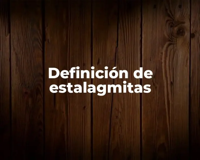 Definición de estalagmitas