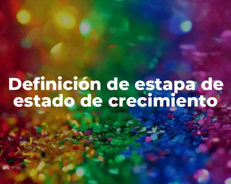 Definición de estapa de estado de crecimiento