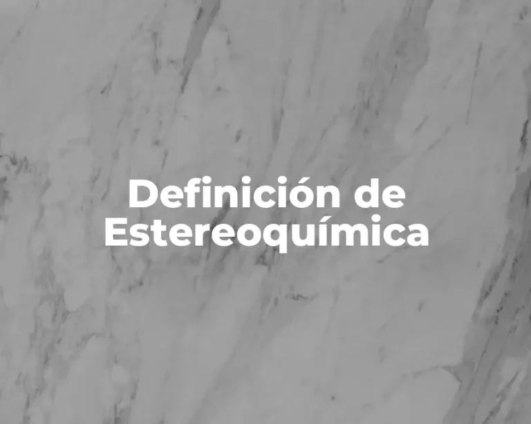 Definición de Estereoquímica