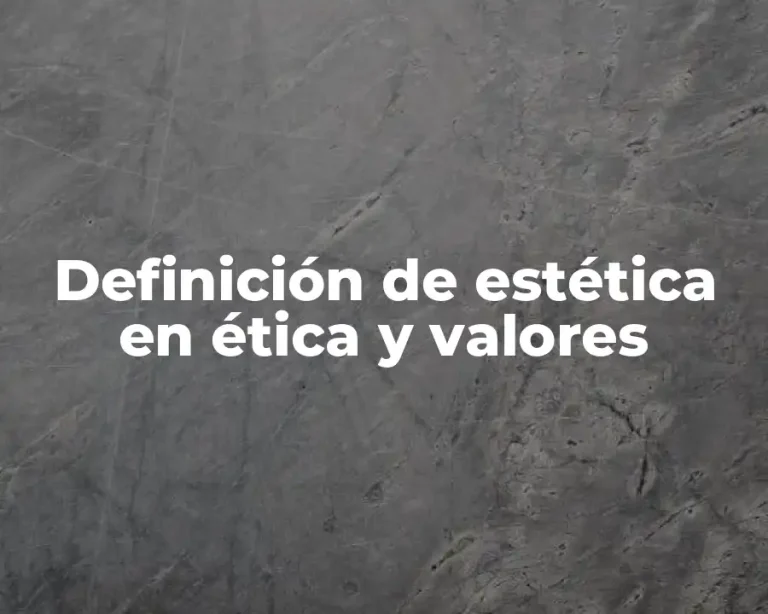 Definición de estética en ética y valores