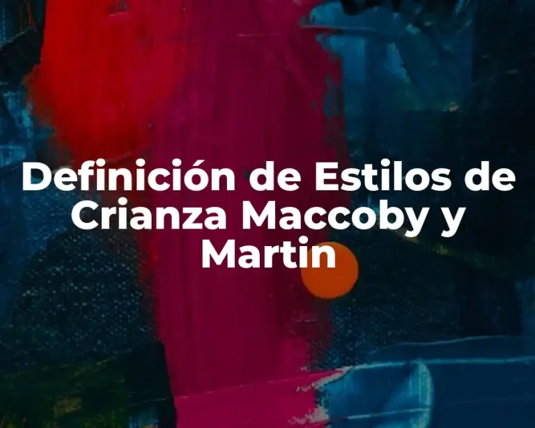 Definición de Estilos de Crianza Maccoby y Martin