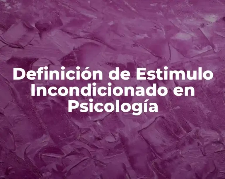 Definición de Estimulo Incondicionado en Psicología