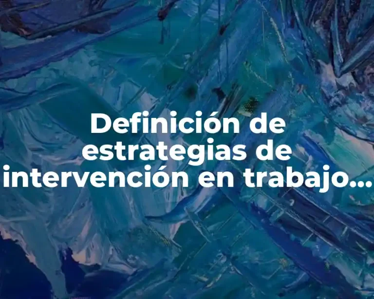 Definición de estrategias de intervención en trabajo social