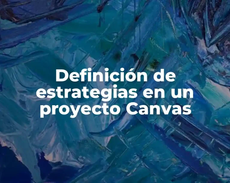 Definición de estrategias en un proyecto Canvas