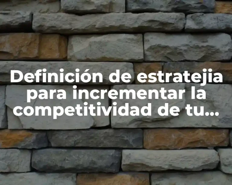 Definición de estratejia para incrementar la competitividad de tu empresa