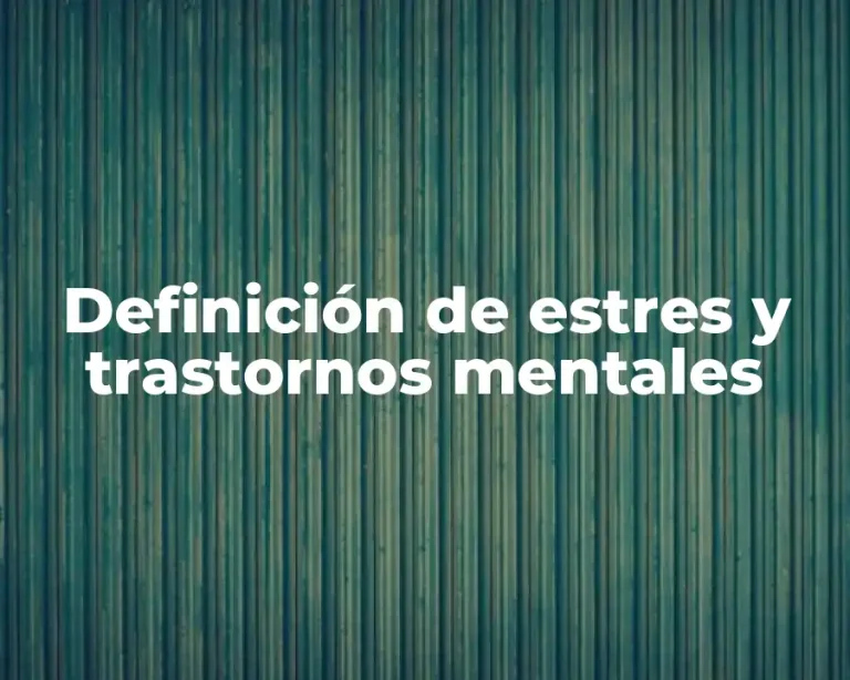 Definición de estres y trastornos mentales