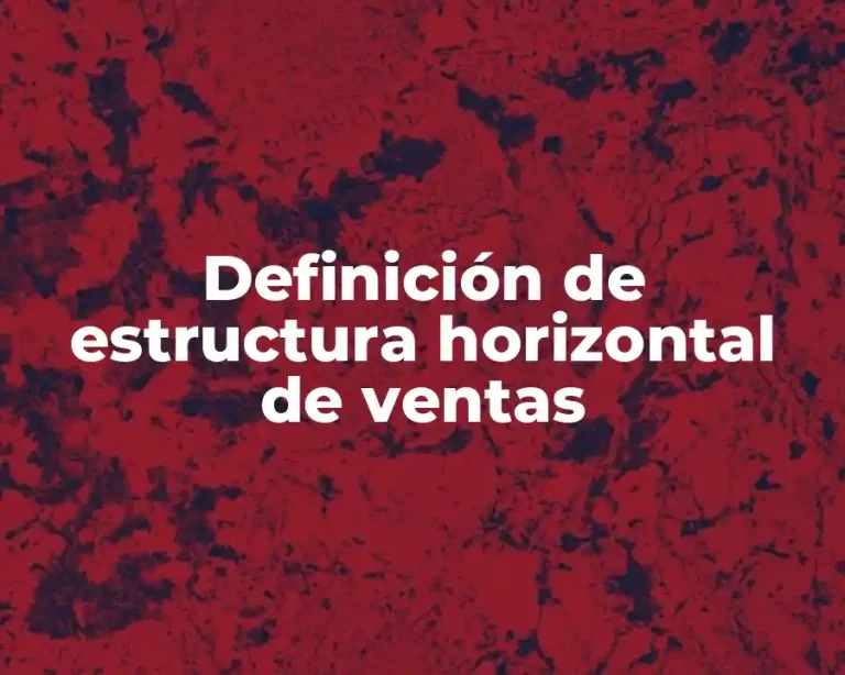Definición de estructura horizontal de ventas