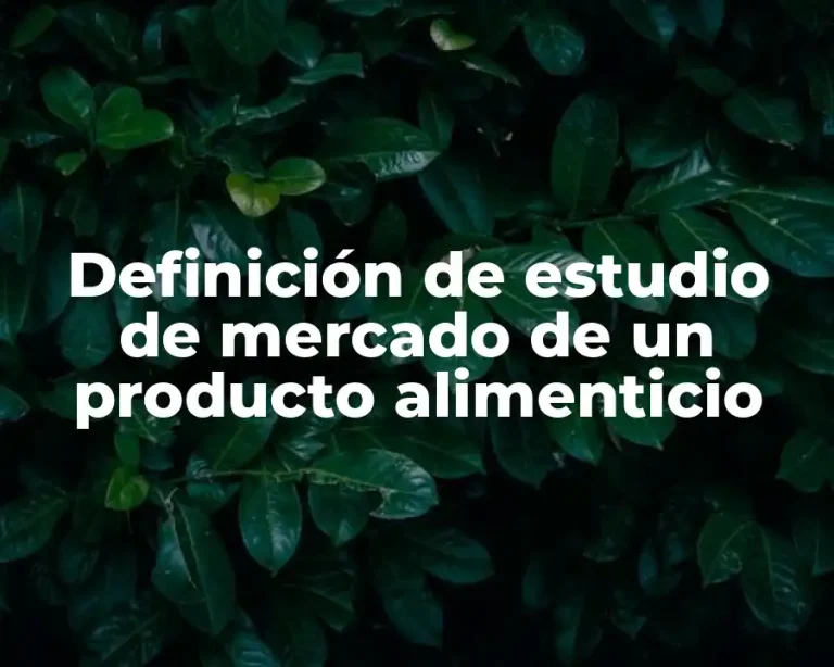 Definición de estudio de mercado de un producto alimenticio