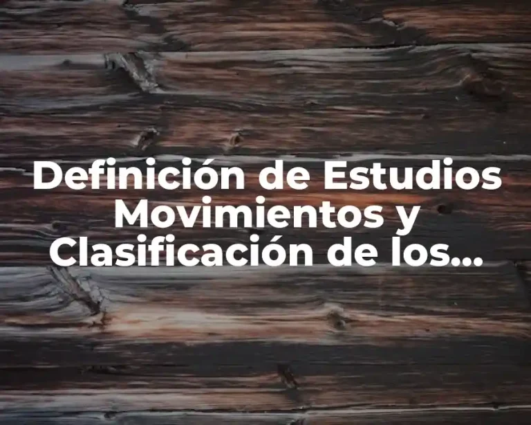 Definición de Estudios Movimientos y Clasificación de los Therbligs