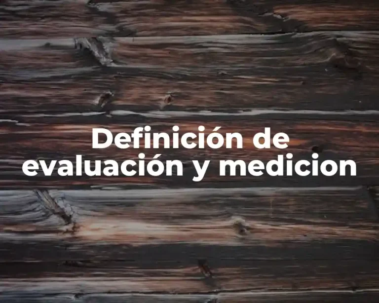 Definición de evaluación y medicion