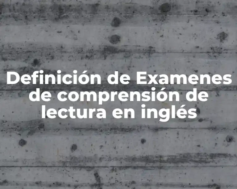 Definición de Examenes de comprensión de lectura en inglés