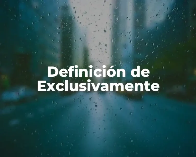 Definición de Exclusivamente