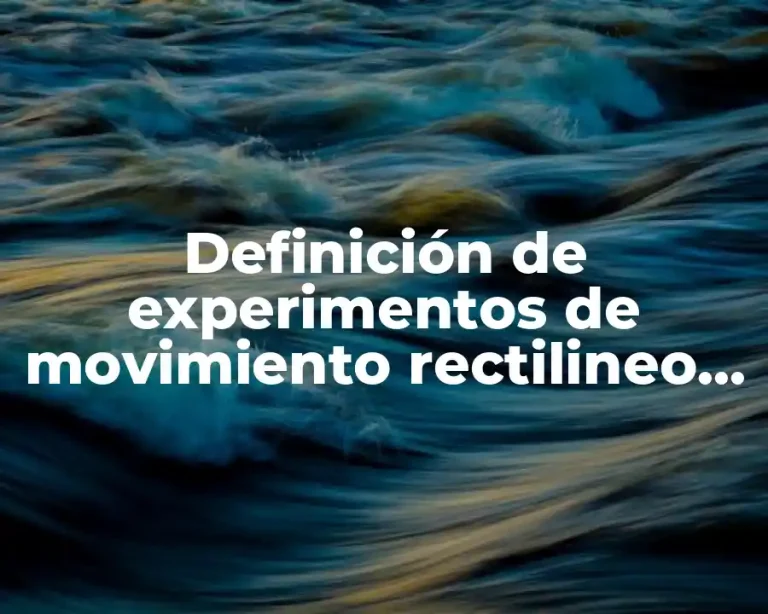 Definición de experimentos de movimiento rectilineo uniforme