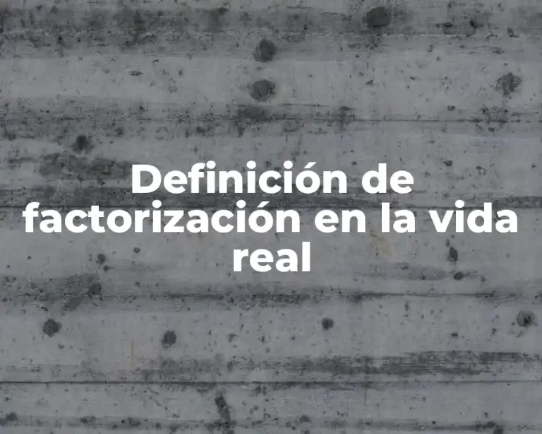 Definición de factorización en la vida real