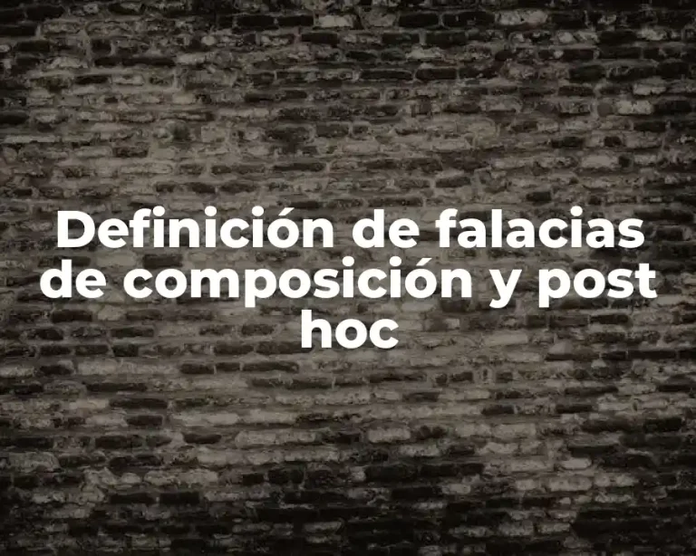 Definición de falacias de composición y post hoc