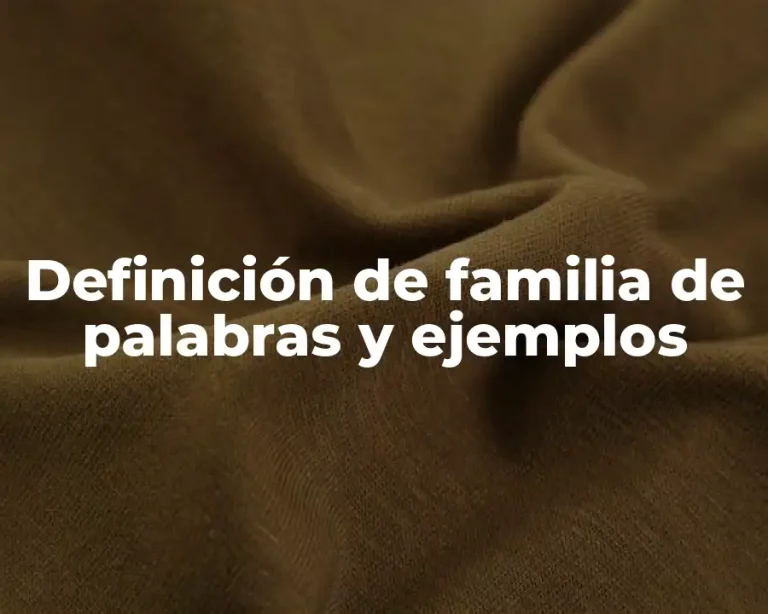 Definición de familia de palabras y ejemplos