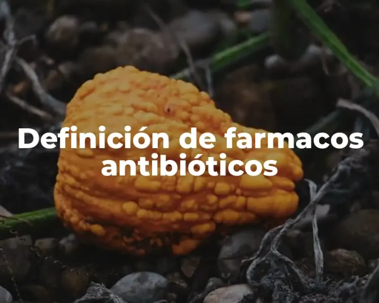 Definición de farmacos antibióticos