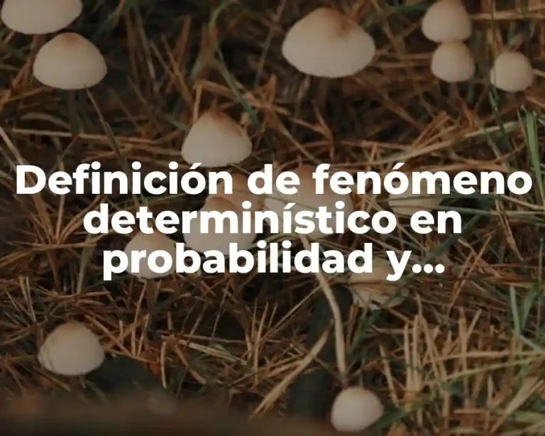 Definición de fenómeno determinístico en probabilidad y estadística