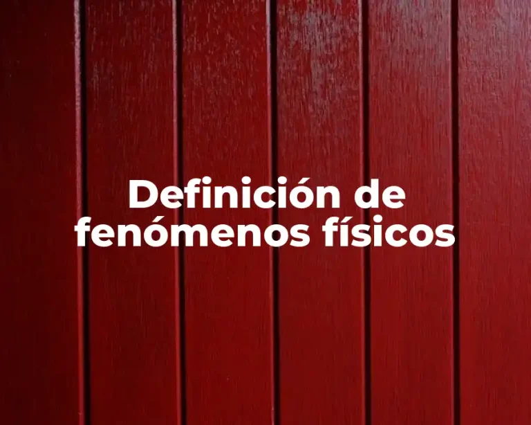 Definición de fenómenos físicos