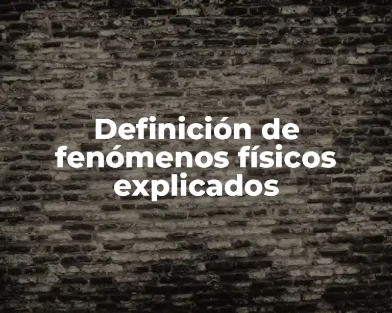 Definición de fenómenos físicos explicados