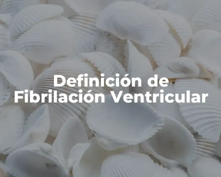 Definición de Fibrilación Ventricular