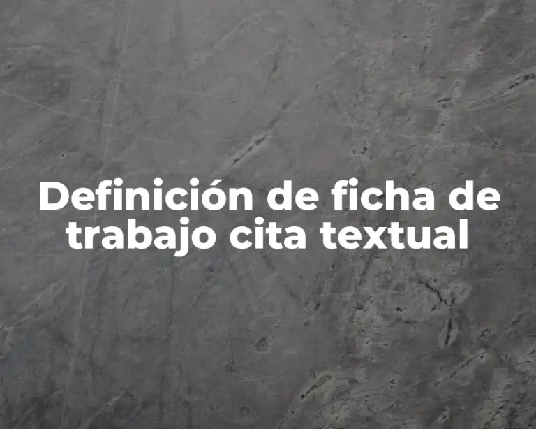 Definición de ficha de trabajo cita textual