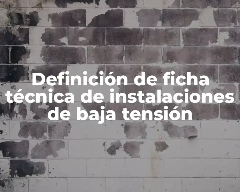 Definición de ficha técnica de instalaciones de baja tensión