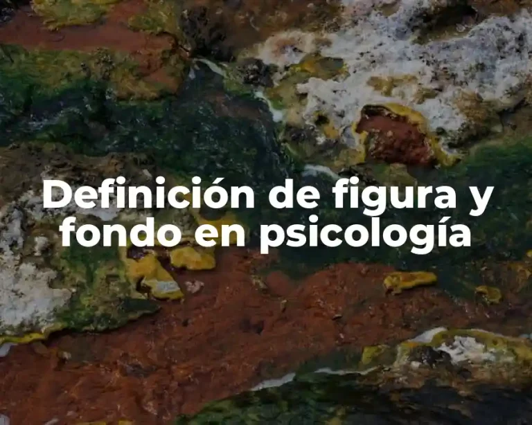 Definición de figura y fondo en psicología